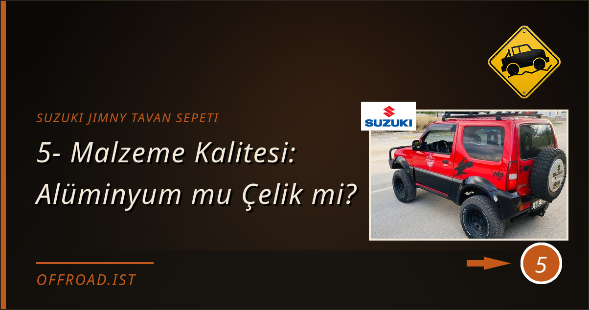 suzuki jimny tavan sepeti - 5- Malzeme Kalitesi: Alüminyum mu Çelik mi?