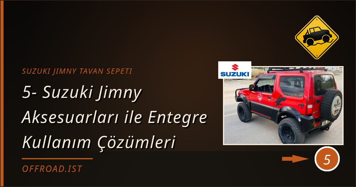 suzuki jimny tavan sepeti - 5- Suzuki Jimny Aksesuarları ile Entegre Kullanım Çözümleri