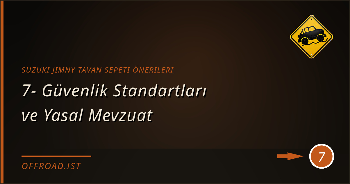 suzuki jimny tavan sepeti önerileri - 7- Güvenlik Standartları ve Yasal Mevzuat
