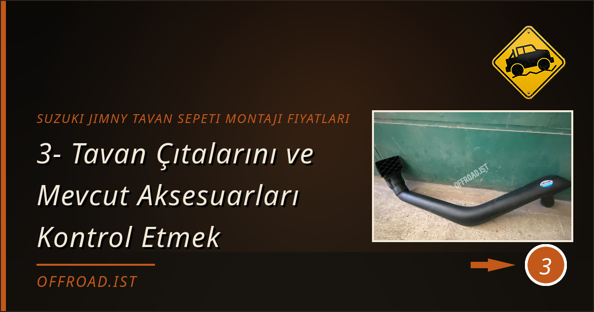 suzuki jimny tavan sepeti montajı fiyatları - 3- Tavan Çıtalarını ve Mevcut Aksesuarları Kontrol Etmek