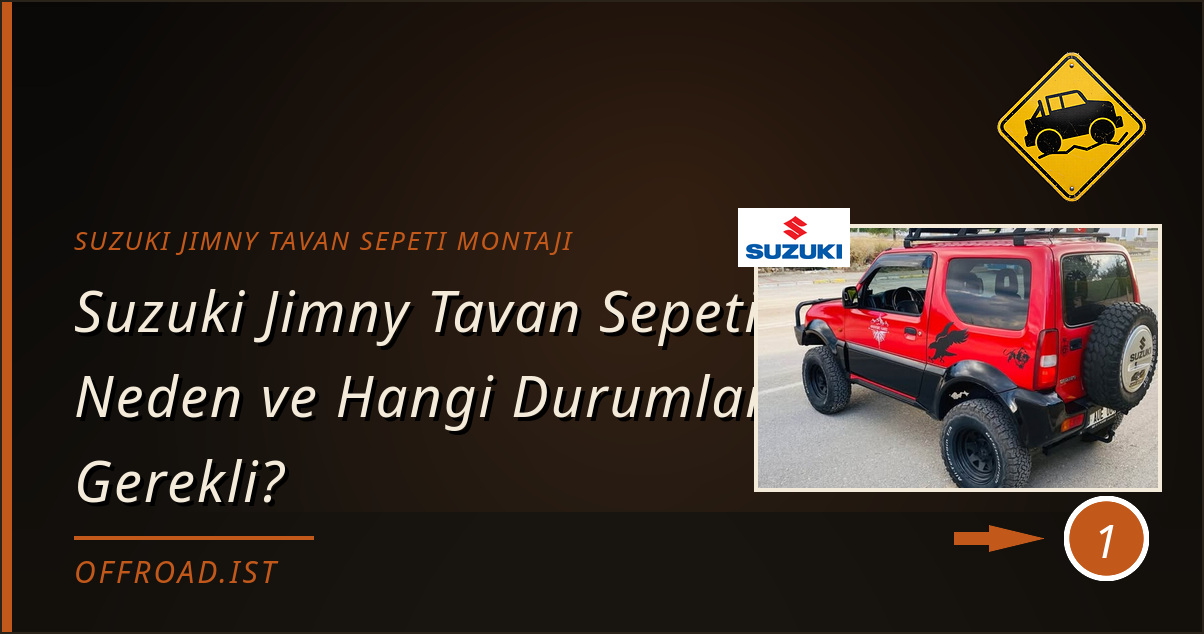 suzuki jimny tavan sepeti montajı - Suzuki Jimny Tavan Sepeti: Neden ve Hangi Durumlarda Gerekli?