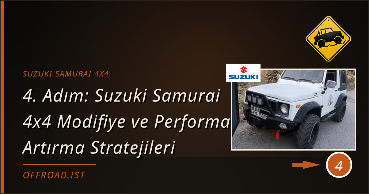 suzuki samurai 4x4 - 4. Adım: Suzuki Samurai 4x4 Modifiye ve Performans Artırma Stratejileri