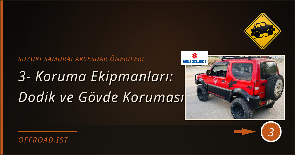 suzuki samurai aksesuar önerileri - 3- Koruma Ekipmanları: Dodik ve Gövde Koruması