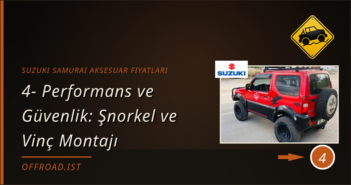 suzuki samurai aksesuar fiyatları - 4- Performans ve Güvenlik: Şnorkel ve Vinç Montajı