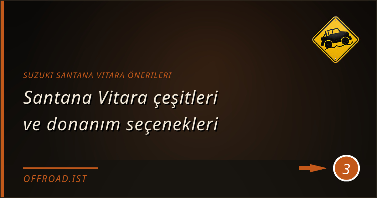 suzuki santana vitara önerileri - Santana Vitara çeşitleri ve donanım seçenekleri