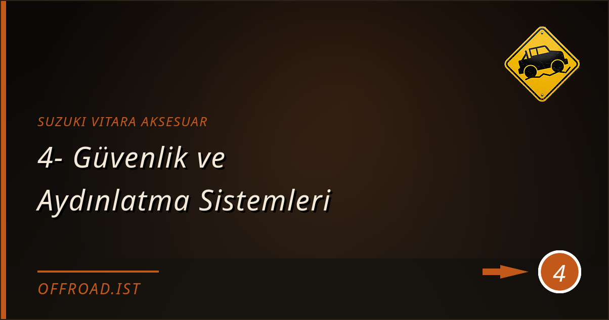 suzuki vitara aksesuar - 4- Güvenlik ve Aydınlatma Sistemleri