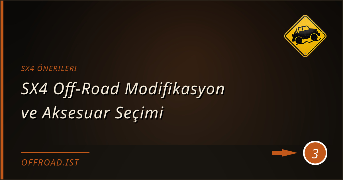 sx4 önerileri - SX4 Off-Road Modifikasyon ve Aksesuar Seçimi
