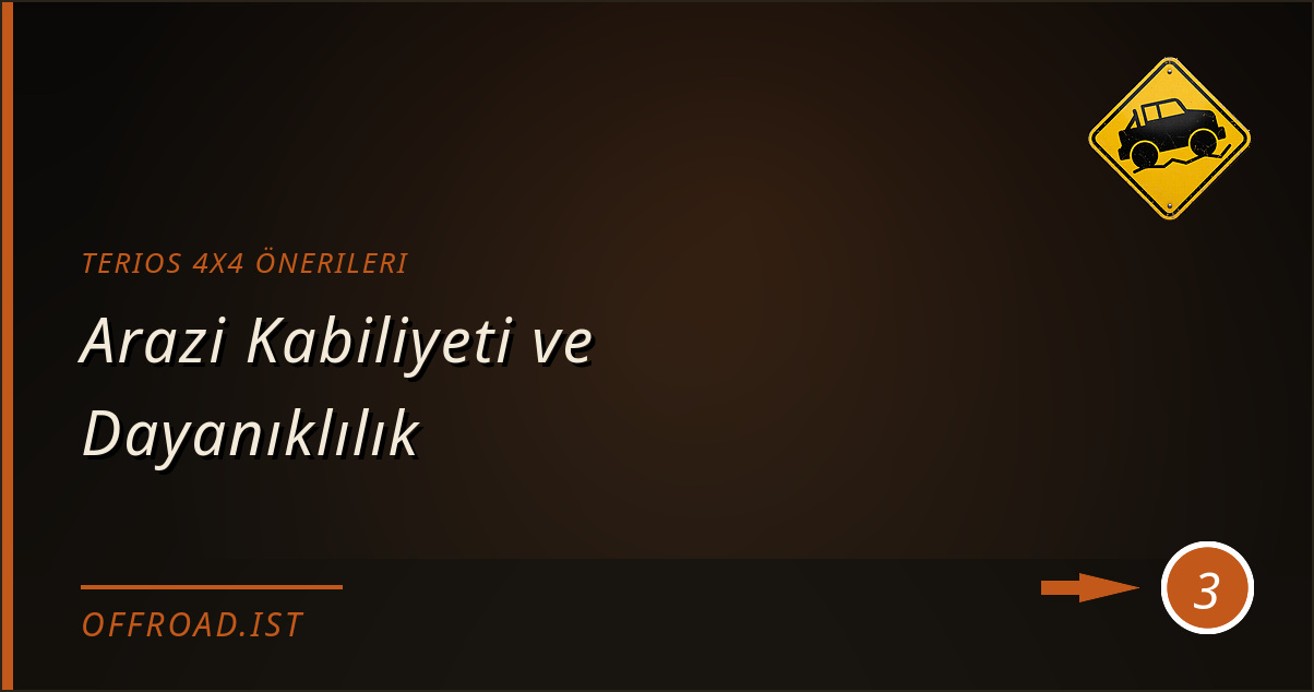 terıos 4x4 önerileri - Arazi Kabiliyeti ve Dayanıklılık