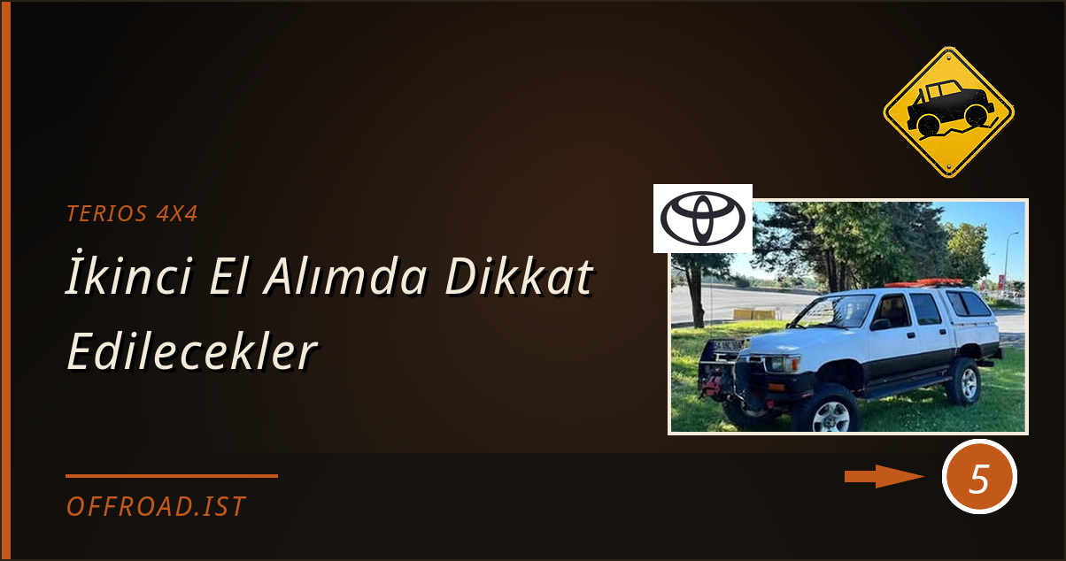 terıos 4x4 - İkinci El Alımda Dikkat Edilecekler