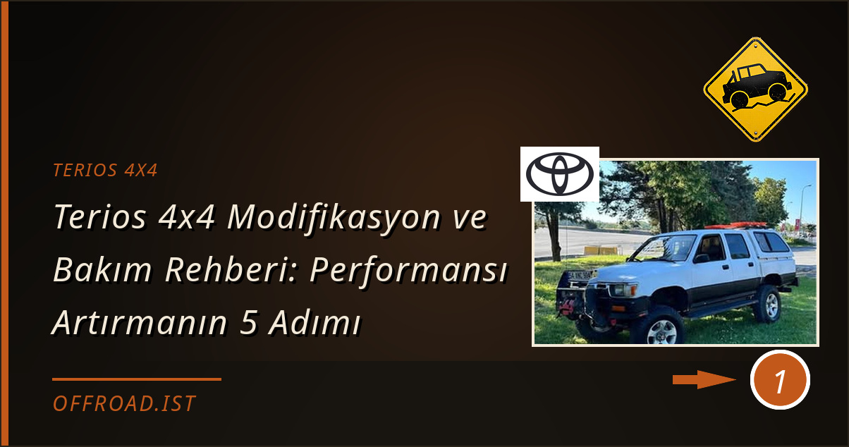 terıos 4x4 - Terios 4x4 Modifikasyon ve Bakım Rehberi: Performansı Artırmanın 5 Adımı