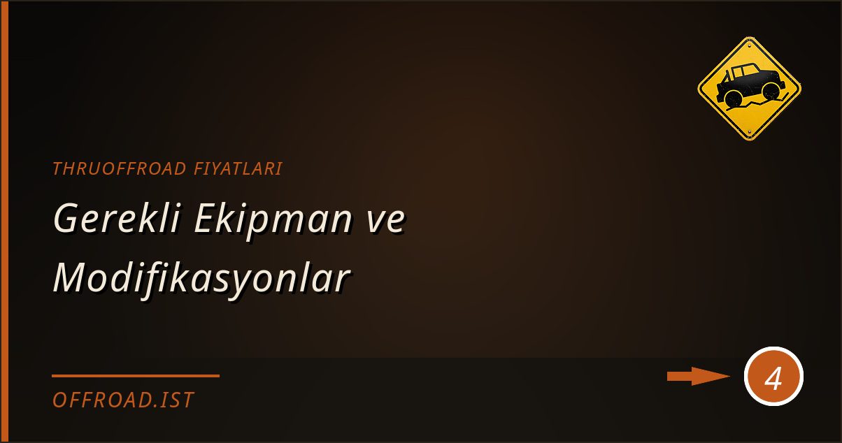 thruoffroad fiyatları - Gerekli Ekipman ve Modifikasyonlar