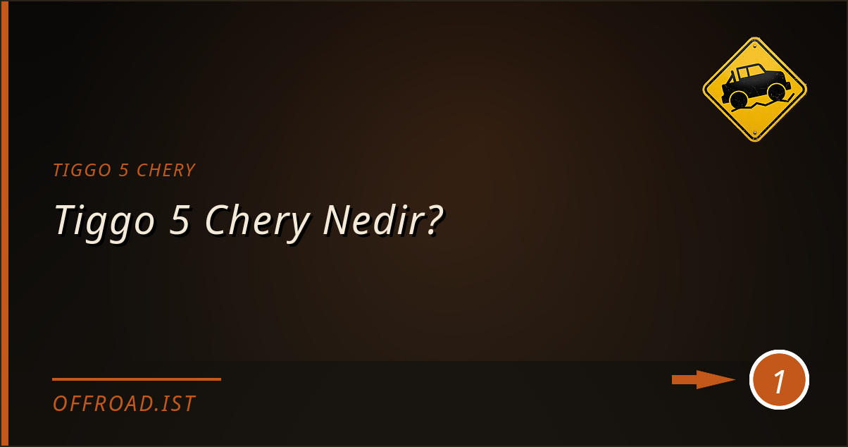 tiggo 5 chery - Tiggo 5 Chery Nedir?