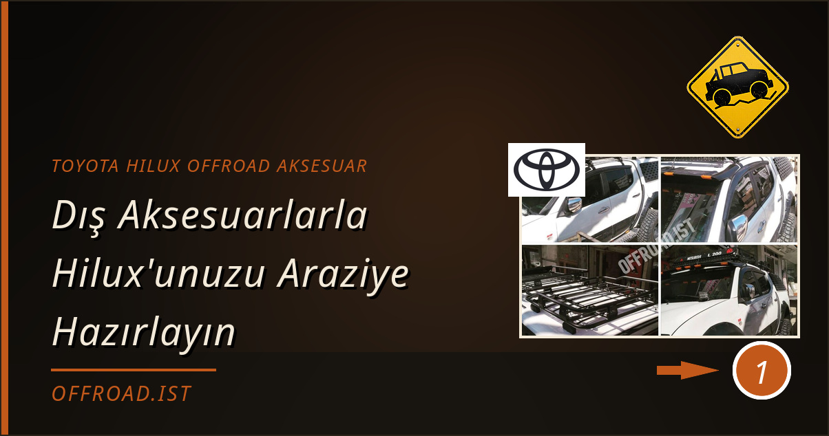 toyota hilux offroad aksesuar - Dış Aksesuarlarla Hilux'unuzu Araziye Hazırlayın