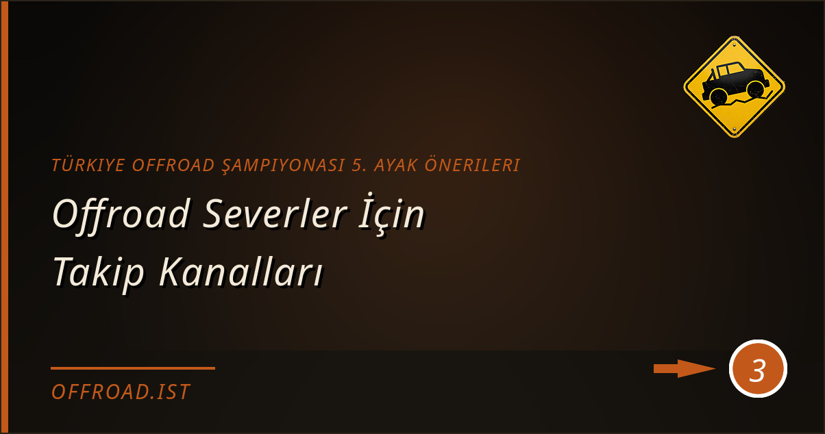 türkiye offroad şampiyonası 5. ayak önerileri - Offroad Severler İçin Takip Kanalları