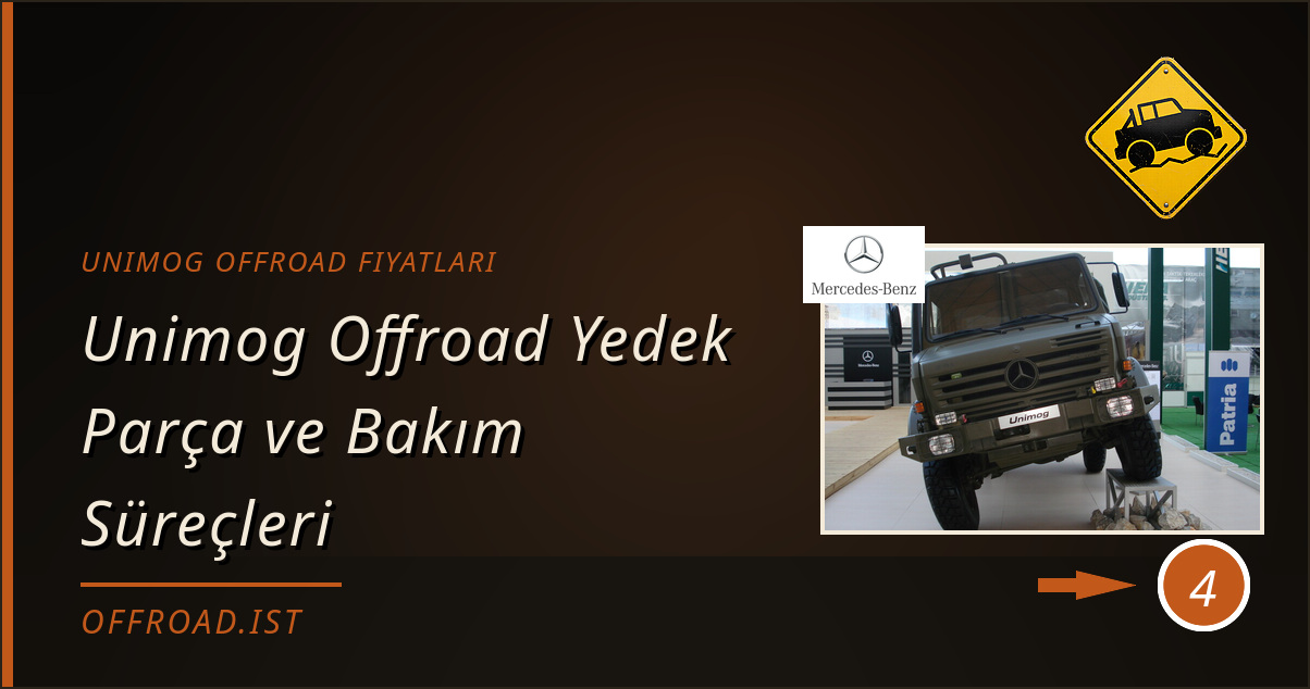 unimog offroad fiyatları - Unimog Offroad Yedek Parça ve Bakım Süreçleri