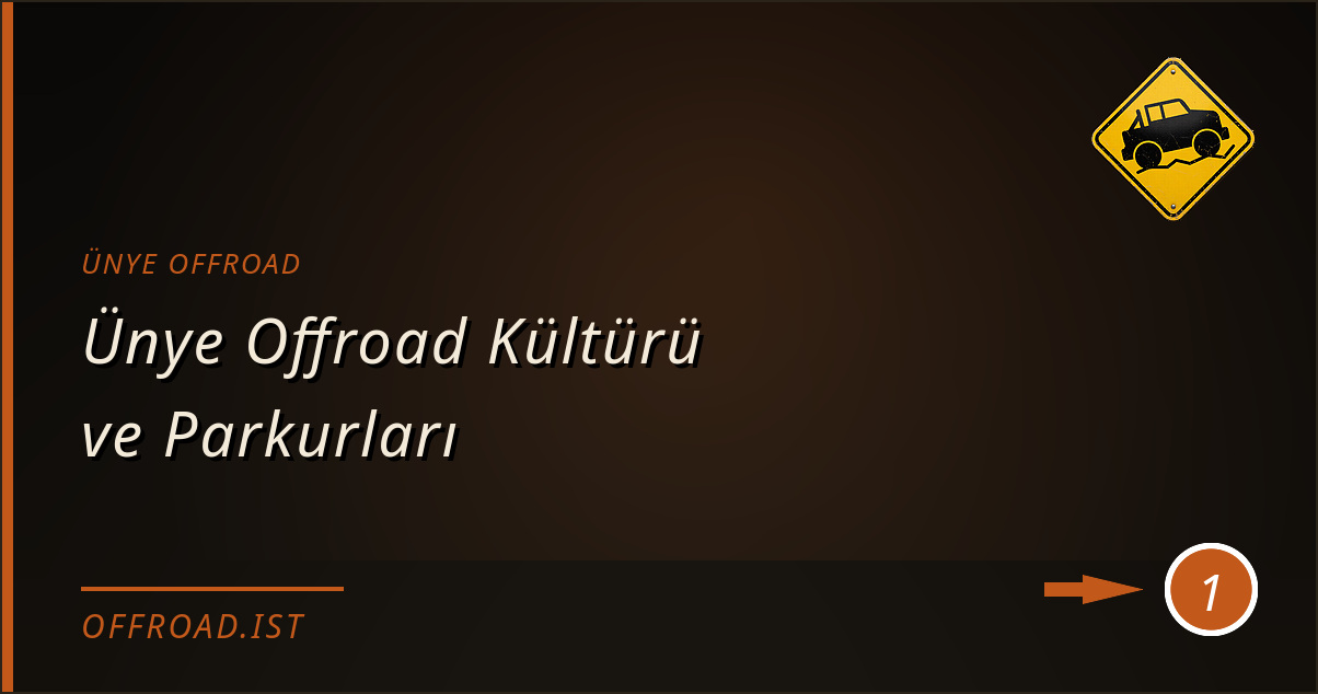 ünye offroad - Ünye Offroad Kültürü ve Parkurları