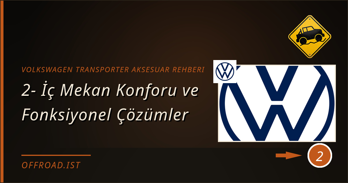 volkswagen transporter aksesuar rehberi - 2- İç Mekan Konforu ve Fonksiyonel Çözümler