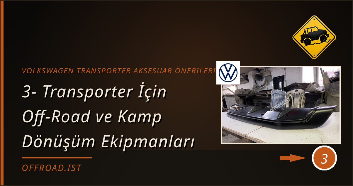 volkswagen transporter aksesuar önerileri - 3- Transporter İçin Off-Road ve Kamp Dönüşüm Ekipmanları