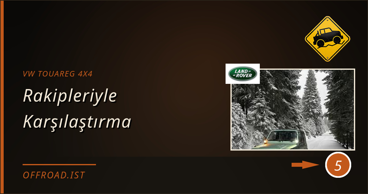 vw touareg 4x4 - Rakipleriyle Karşılaştırma