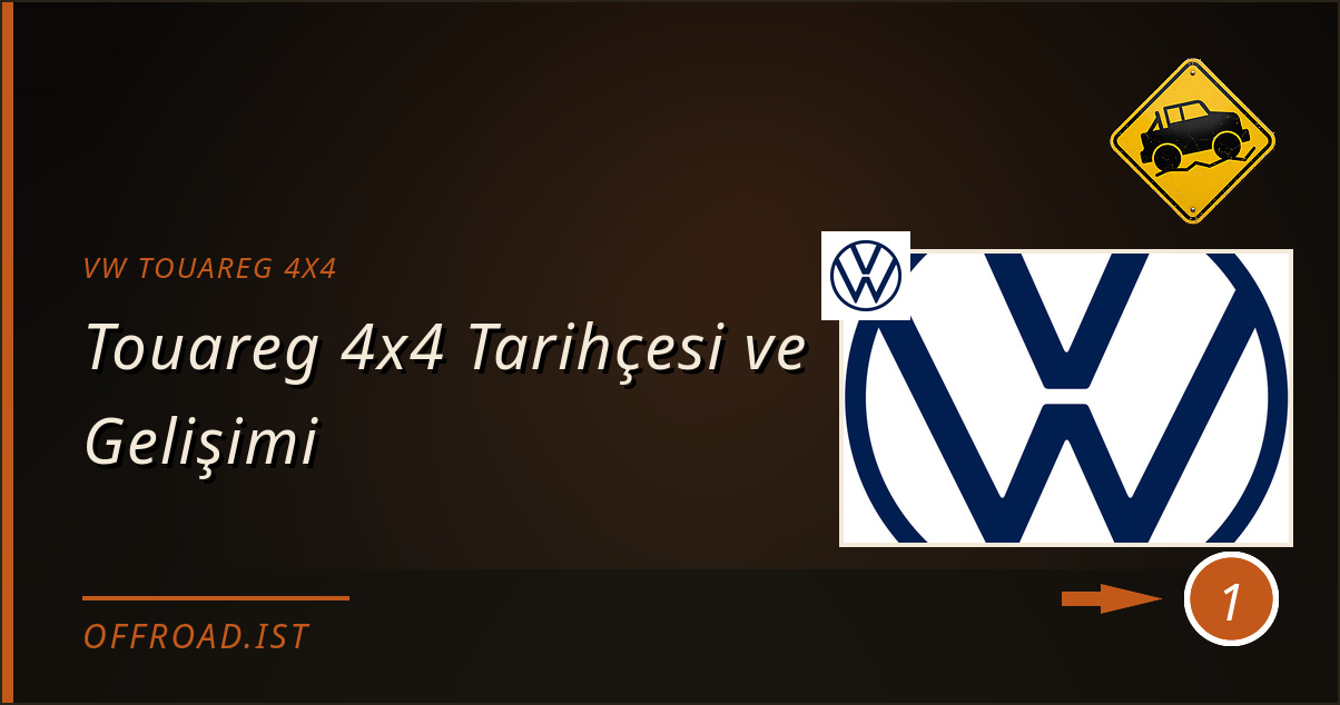 vw touareg 4x4 - Touareg 4x4 Tarihçesi ve Gelişimi