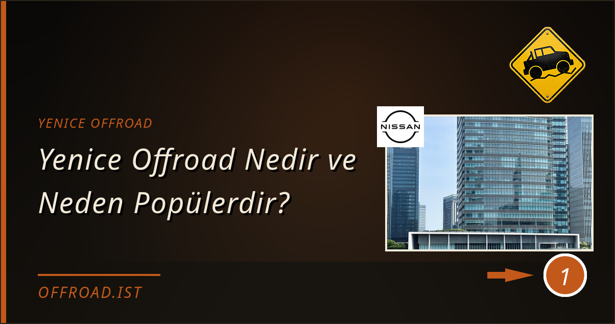 yenice offroad - Yenice Offroad Nedir ve Neden Popülerdir?
