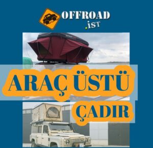 Araç üstü çadır modelleri ve en uygun fiyatlarla araba üzeri çadır seçenekleri Offroad.ist de